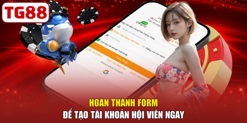 Hoàn thành form để tạo tài khoản hội viên ngay