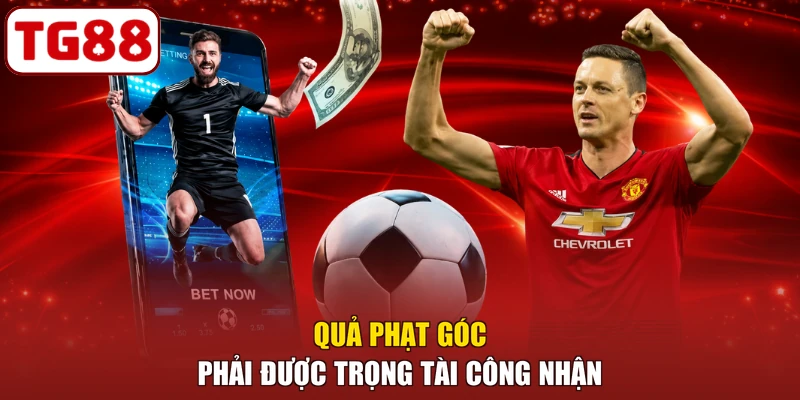 Quả phạt góc phải được trọng tài công nhận