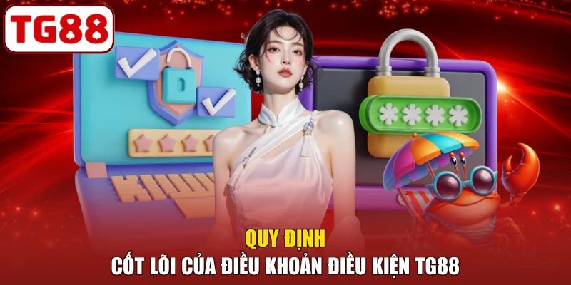 Quy định cốt lõi của điều khoản điều kiện TG88