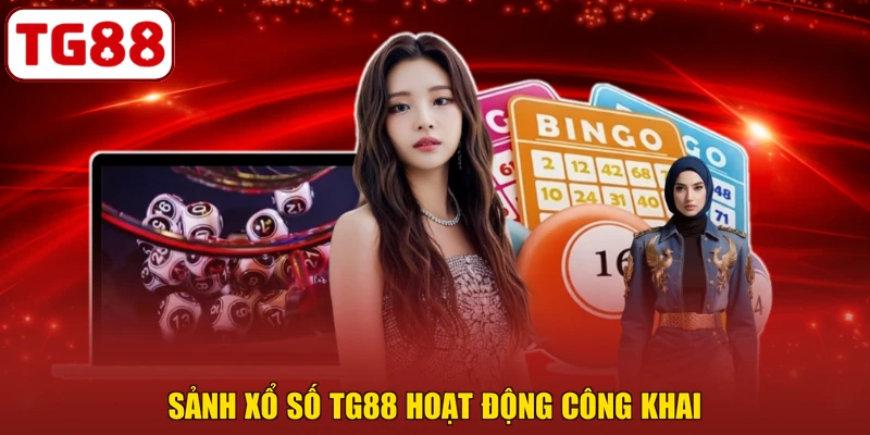 Sảnh xổ số TG88 hoạt động công khai
